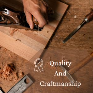 Quality And Craftmanship