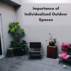 Importance of Individualized Outdoor Spaces 