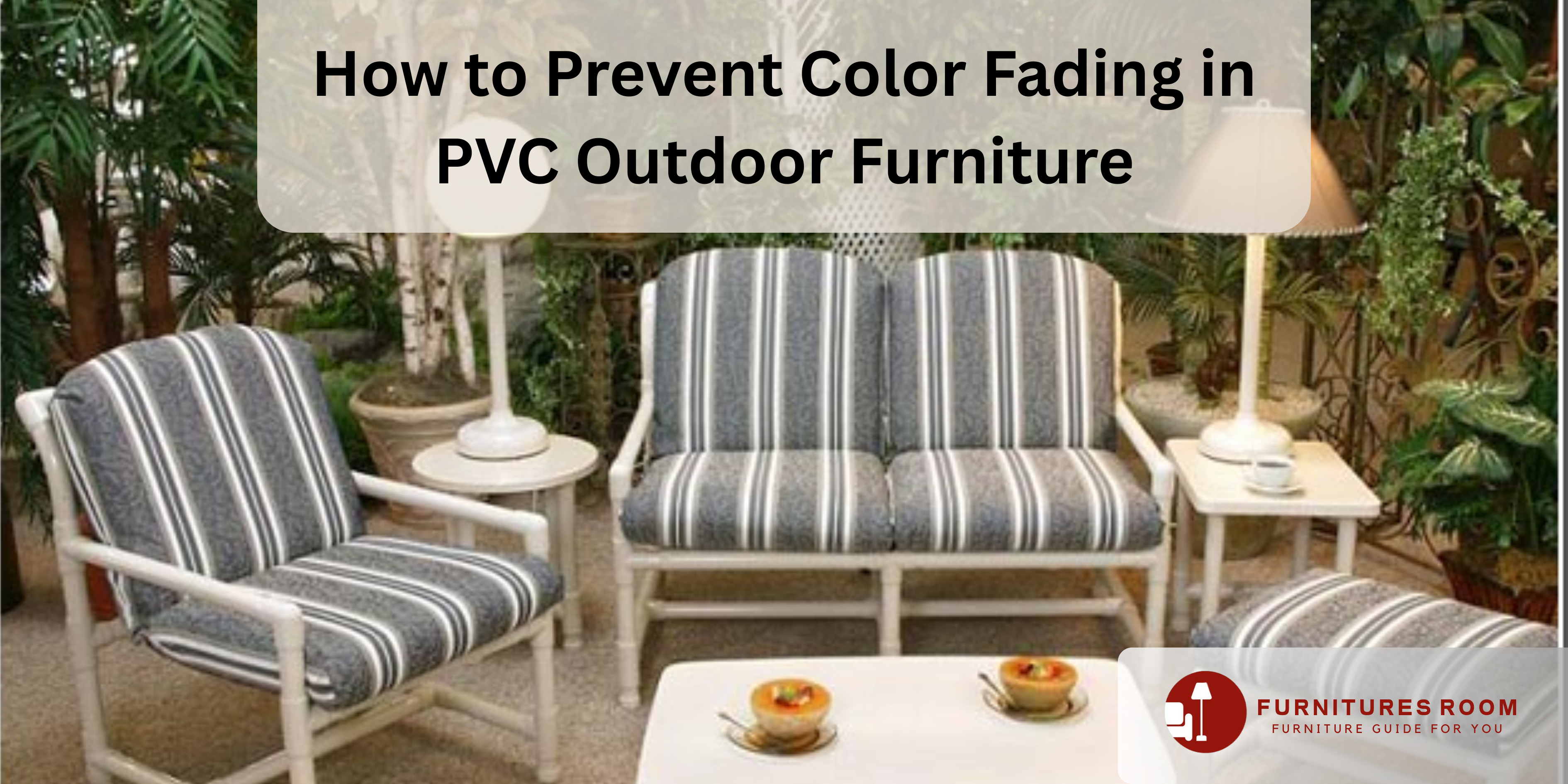 Prevent Color Fading in PVC Outdoor Furniture- furnituresroom